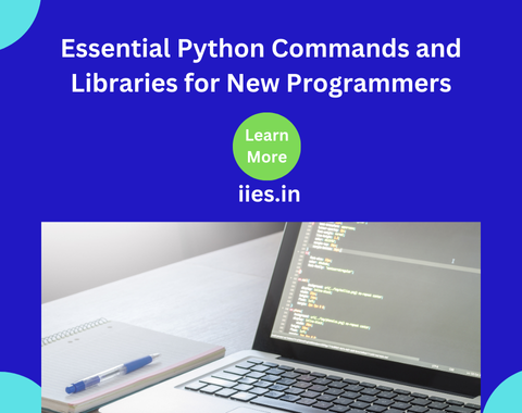 Essential Python Commands and Libraries for New Programmers