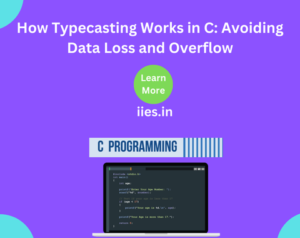 How Typecasting Works in C: Avoiding Data Loss and Overflow?