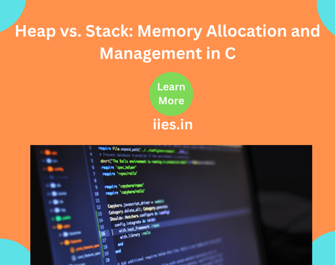 Heap vs. Stack: Memory Allocation and Management in C