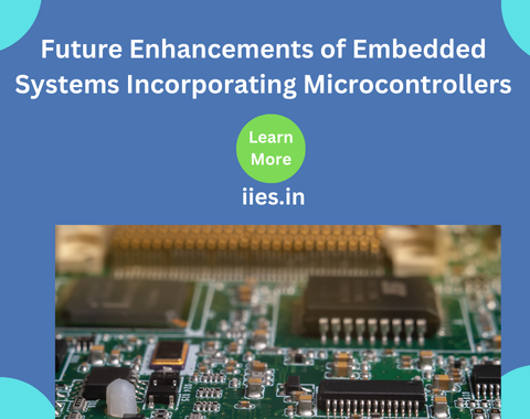 Future Enhancements of Embedded Systems Incorporating Microcontrollers