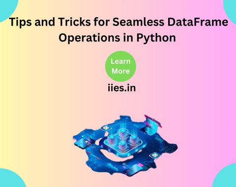 Tips and Tricks for Seamless DataFrame Operations in Python