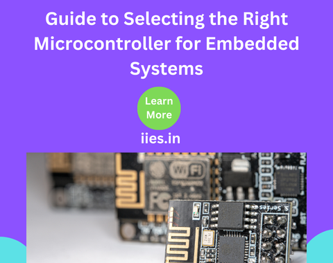 Guide to Selecting the Right Microcontroller for Embedded Systems