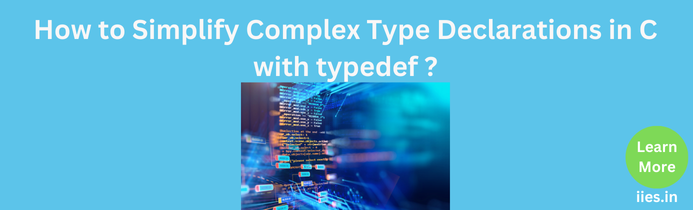 How to Simplify Complex Type Declarations in C with typedef ?