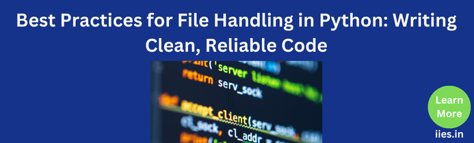 Best Practices for File Handling in Python: Writing Clean, Reliable Code