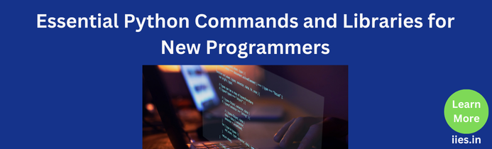 Essential Python Commands and Libraries for New Programmers