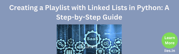 Creating a Playlist with Linked Lists in Python: A Step-by-Step Guide