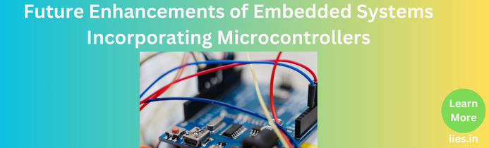 A Development That Supports Future Enhancements of Embedded Systems Incorporating Microcontrollers.