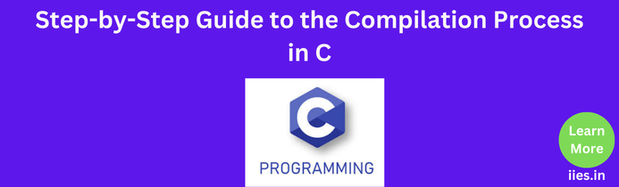 Step-by-Step Guide to the Compilation Process in C