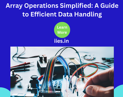 Array Operations Simplified: A Guide to Efficient Data Handling