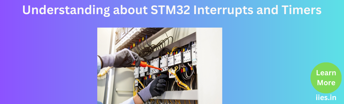 Understanding about STM32 Interrupts and Timers