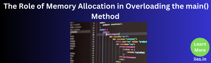 The Role of Memory Allocation in Overloading the main() Method