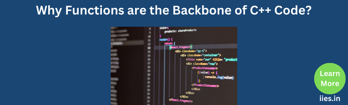 Why Functions are the Backbone of C++ Code?