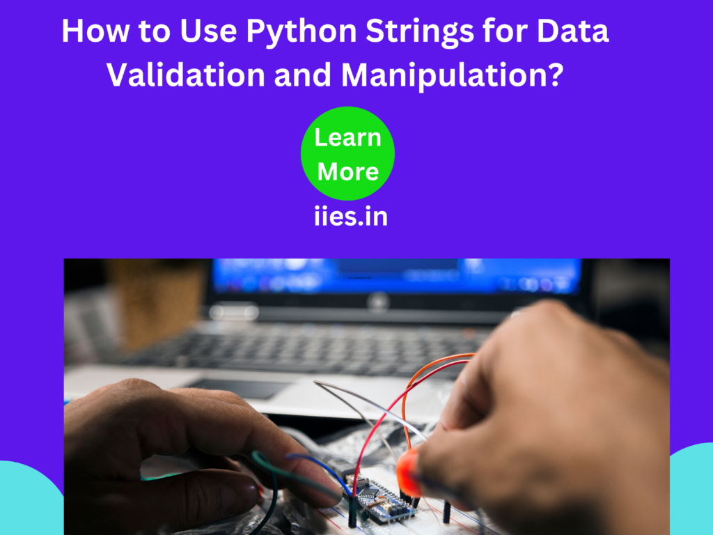 How to Use Python Strings for Data Validation and Manipulation?