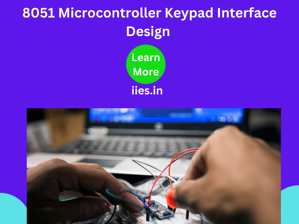 8051 Microcontroller Keypad Interface Design