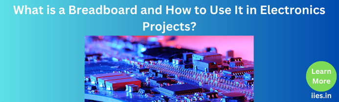 Describe a breadboard, How Electronics Projects Can Use It