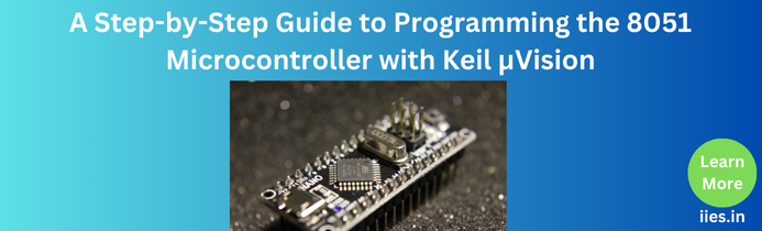 A Step-by-Step Guide to Programming the 8051 Microcontroller with Keil µVision