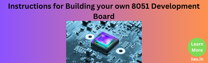 Instructions for Building your own 8051 Development Board