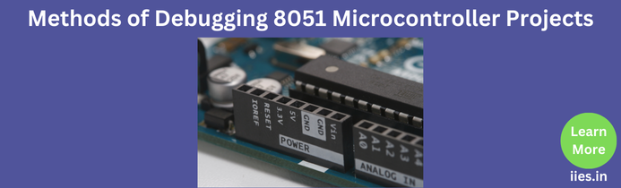 Methods of Debugging 8051 Microcontroller Projects