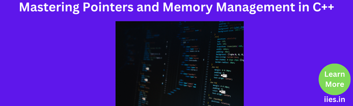 Mastering Pointers and Memory Management in C++