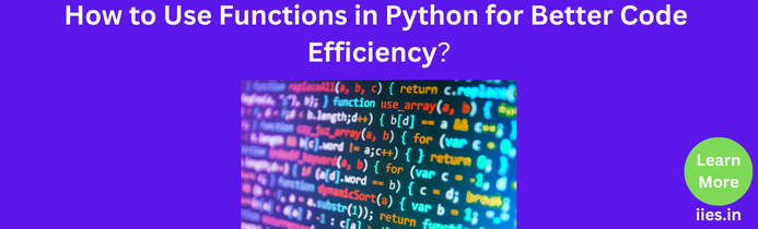 How to Use Functions in Python for Better Code Efficiency