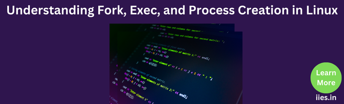 Understanding Fork, Exec, and Process Creation in Linux