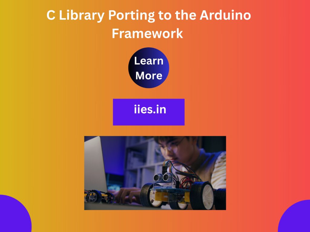 C Library Porting to the Arduino Framework