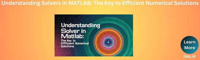 Understanding Solvers in MATLAB: The Key to Efficient Numerical Solutions