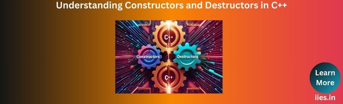 Understanding Constructors and Destructors in C++