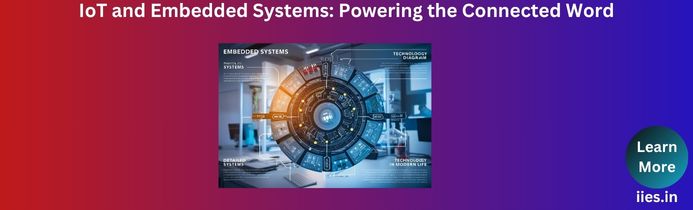 IoT and Embedded Systems: Powering the Connected World