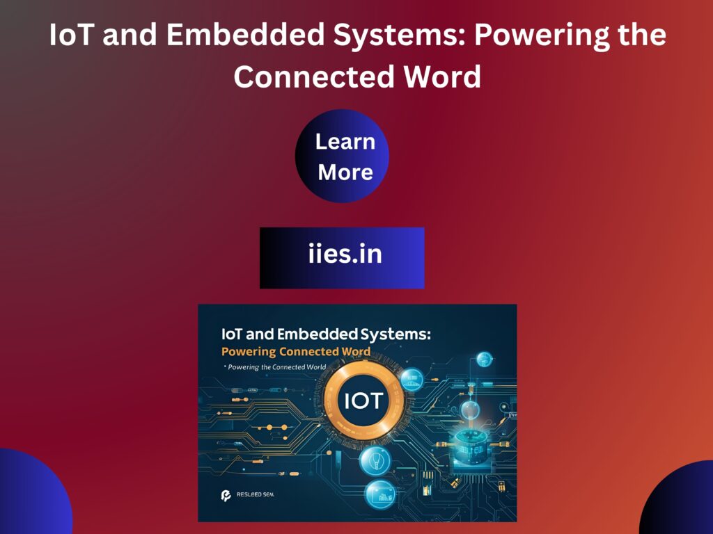 IoT and Embedded Systems: Powering the Connected World In the