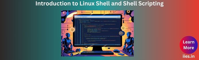 Introduction to Linux Shell and Shell Scripting
