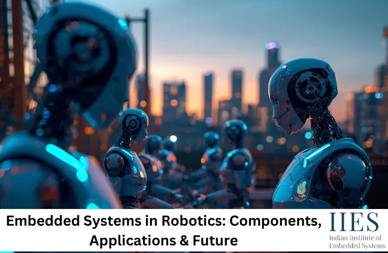 Embedded Systems in Robotics Components, Applications & Future