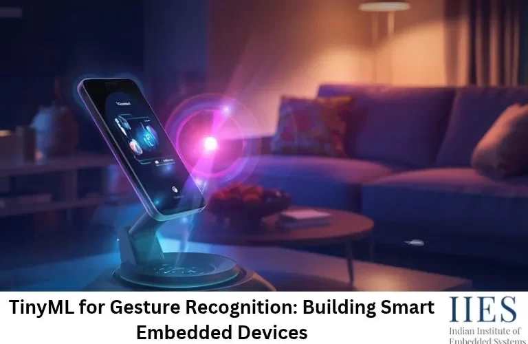 TinyML for Gesture Recognition_ Building Smart Embedded Devices